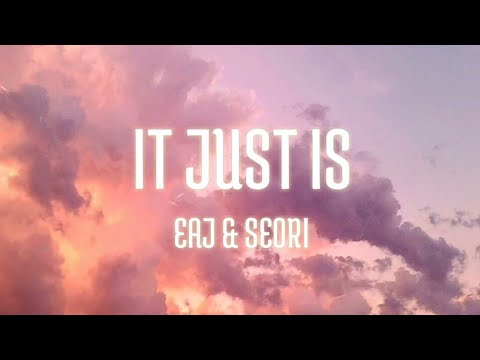 eaJ & Seori - It Just Is (Lyrics) ft. Keshi's Strat
