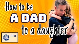 How to Be a Dad to a Daughter | Dad University