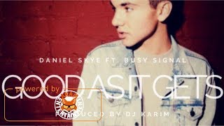 Daniel Skye Ft. Busy Signal - As Good as It Gets (Remix) August 2017