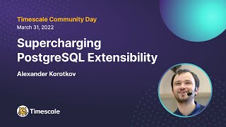 Supercharging PostgreSQL Extensibility - Alexander Korotkov