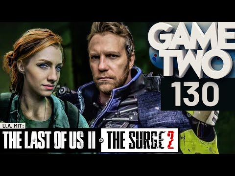 The Last of Us 2, Nioh 2, The Surge 2 | Game Two #130