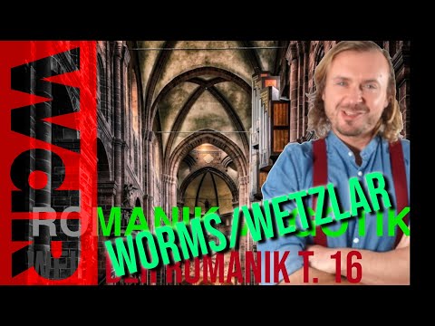 Welt der Romanik T. 16, Romanik vs. Gotik, Worms, Wetzlar