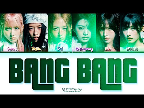 IVE - &bdquo;BANG BANG&rdquo; (preview) ( color coded lyrics )
