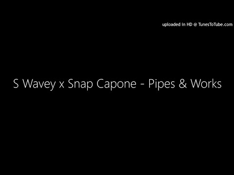 S Wavey x Snap Capone - Pipes & Works (⬇️Lyrics⬇️)