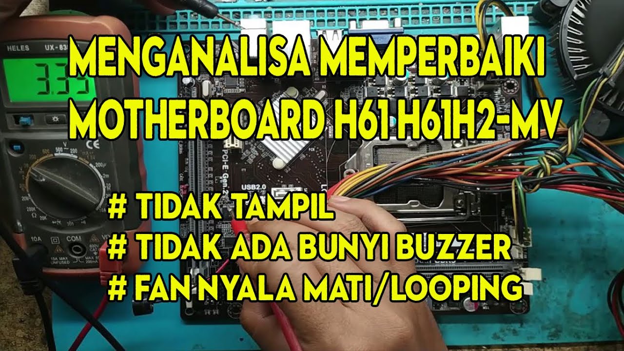 CARA MEMPERBAIKI MAINBOARD MOTHERBOARD KOMPUTER H61 ECS H61H2-MV TIDAK TAMPIL KIPAS/FAN NYALA MATI