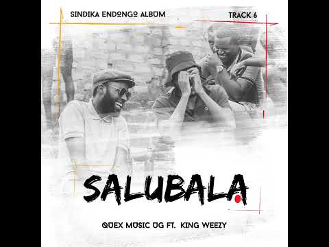 Salubala by Quex ft King Weezy [ Official Audio 2023 ]