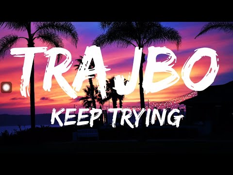 Trajbo - Keep Trying (Lyrics)