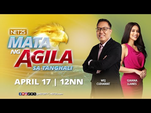 Mata ng Agila sa Tanghali – April 17, 2024