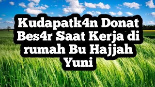 Download lagu Saat di rum4h Bu Hajjah || Cerita romantis mp3