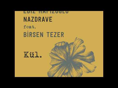 Ediz Hafızoğlu “Nazdrave” feat. Birsen Tezer - Kül (Official Audio)