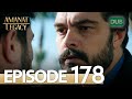 Amanat (Legacy) - Episode 178 | Urdu Dubbed