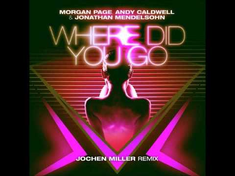 Andy Caldwell & Morgan Page feat. Jonathan M - Where Did You Go (Jochen Miller Remix) www.Dzordzo.pl