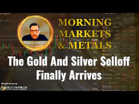 Vince Lanci: The Gold And Silver Selloff Finally Arrives