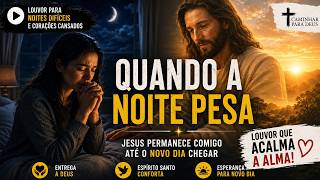 A Noite Pesa em Você? | Louvor Gospel para Insônia e Ansiedade