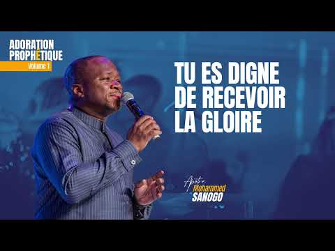 ♪ Tu es digne de recevoir la gloire  | Apôtre Mohammed Sanogo