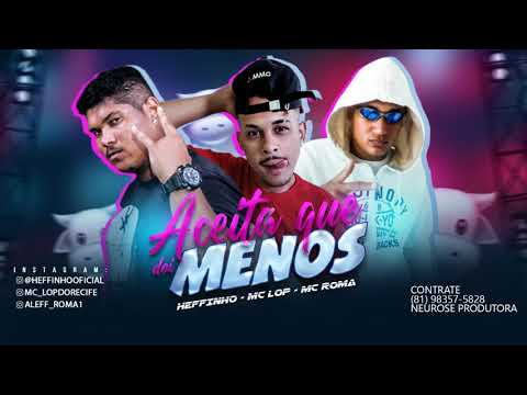 ACEITA QUE DOI MENOS  HEFFINHO NO TOM DA VOZ  MC ROMA MC LOP