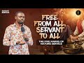 Free From All Servant To All The Five Marks Of Mature Service Phaneroo Sunday 400 Ap Grace