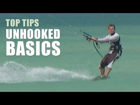 Unhooked Basics - Kiteboarding Top Tips