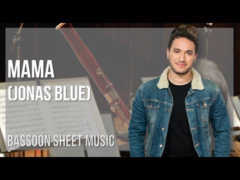 Bassoon Sheet Music: How to play Mama by Jonas Blue