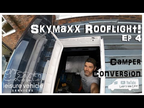 Installing a Skymaxx LV Rooflight || Ducato Camper Conversion || Episode 4
