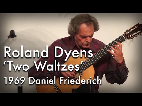 Roland Dyens - Two Waltzes on a 1969 Daniel Friederich