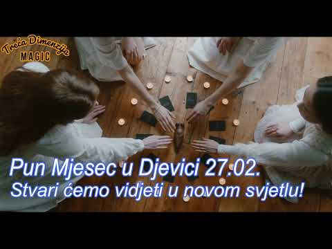 Pun Mjesec u Djevici 27 02  – Stvari ćemo vidjeti u novom svjetlu!