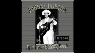 Johnny Horton - First Train Heading South (Demo)
