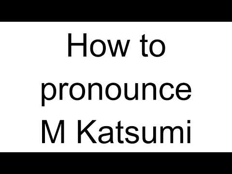 How to Pronounce M Katsumi (Japanese)