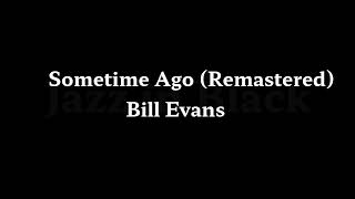 Sometime Ago Remastered  - Bill Evans