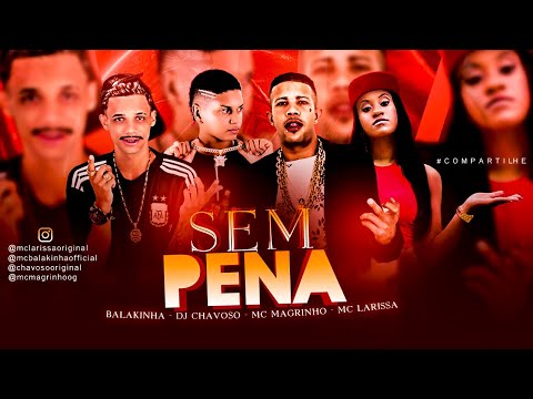 MC BALAKINHA E DJ CHAVOSO Feat. MC MAGRINHO E MC LARISSA - SEM PENA - REMIX BREGA FUNK