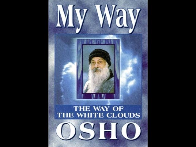 Beloved Osho, why is your way called the way of the white clouds?