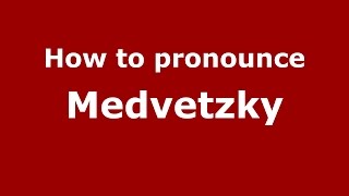How to pronounce Medvetzky