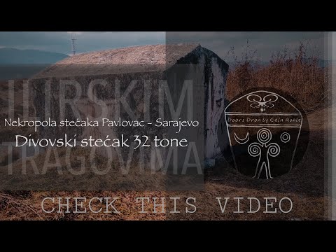 Nekropola stećaka Pavlovac Sarajevo | DIVOVSKI STEĆAK 32 TONE GIANT THOMBSTONE | Ilirija, BiH