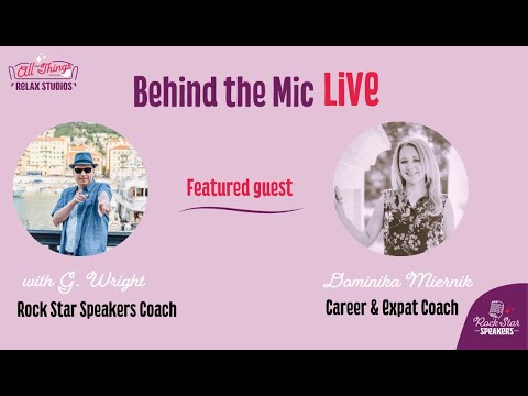 Behind The Mic Live! with G (Rock Star Speakers Coach) & Dominika Miernik (Career & Expat Coach)