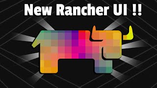 Everything you need to know about the NEW Rancher UI