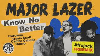 Major Lazer - Know No Better (feat. Travis Scott, Camila Cabello &amp; Quavo) (Afrojack Freemix)
