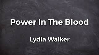 Power In The Blood Lyric Video by Lydia Walker | Acoustic Hymns with Lyrics | Christian Music Hymn