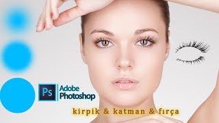 Photoshopta katman, fırça ayarları ve fotoğrafa kirpik ekleme