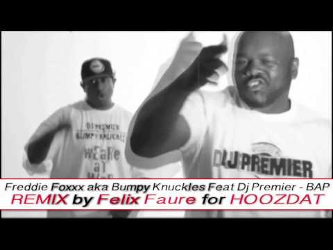 Freddie Foxxx aka Bumpy Knuckles Feat Dj Premier   BAP   REMIX   Prod by Felix Faure for HOOZDAT
