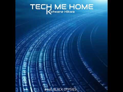 Kotwane Hikwa - Tech Me Home(Ft Black Gypsies) [Official Audio]