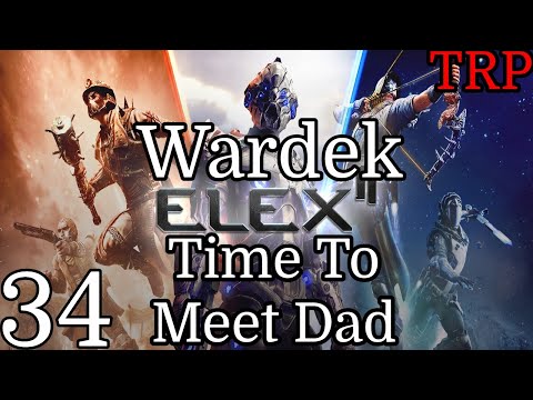 ELEX II: Walkthrough | PT34 | Time To Meet Dad - Wardek | PC