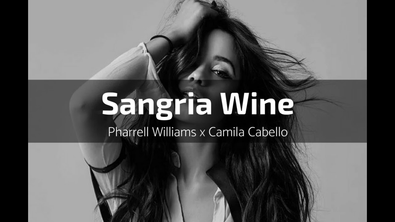 Pharrell Williams x Camila Cabello - Sangria Wine (Pseudo Video) [Mp3 Download]