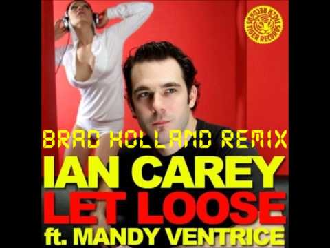 Ian Carey Feat. Mandy Ventrice - Let Loose (Brad Holland Remix)