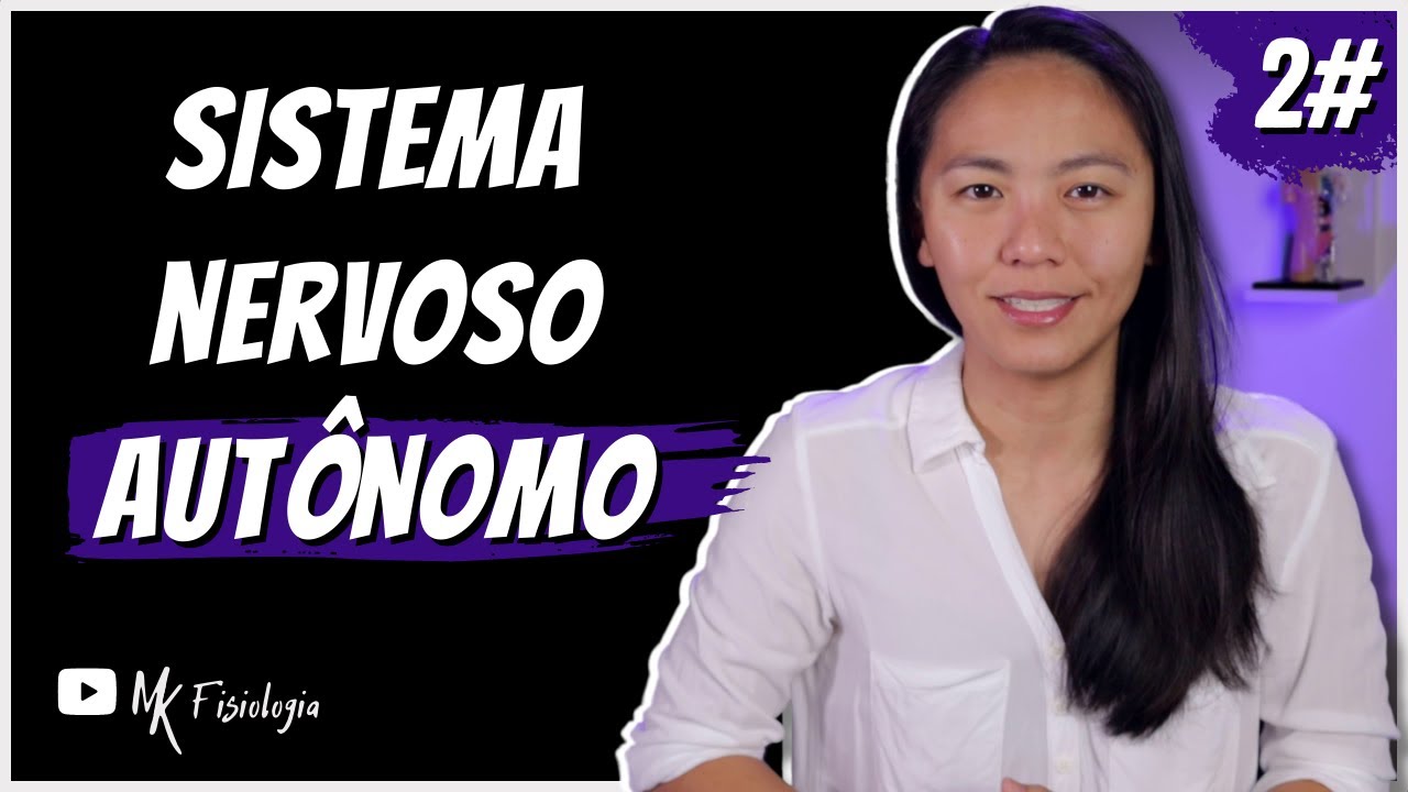 [#2] SISTEMA NERVOSO AUTÔNOMO PARASSIMPÁTICO E SIMPÁTICO: Diferenças funcionais | MK Fisiologia