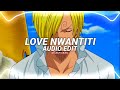 love nwantiti remix (ah ah ah) - ckay [edit audio]