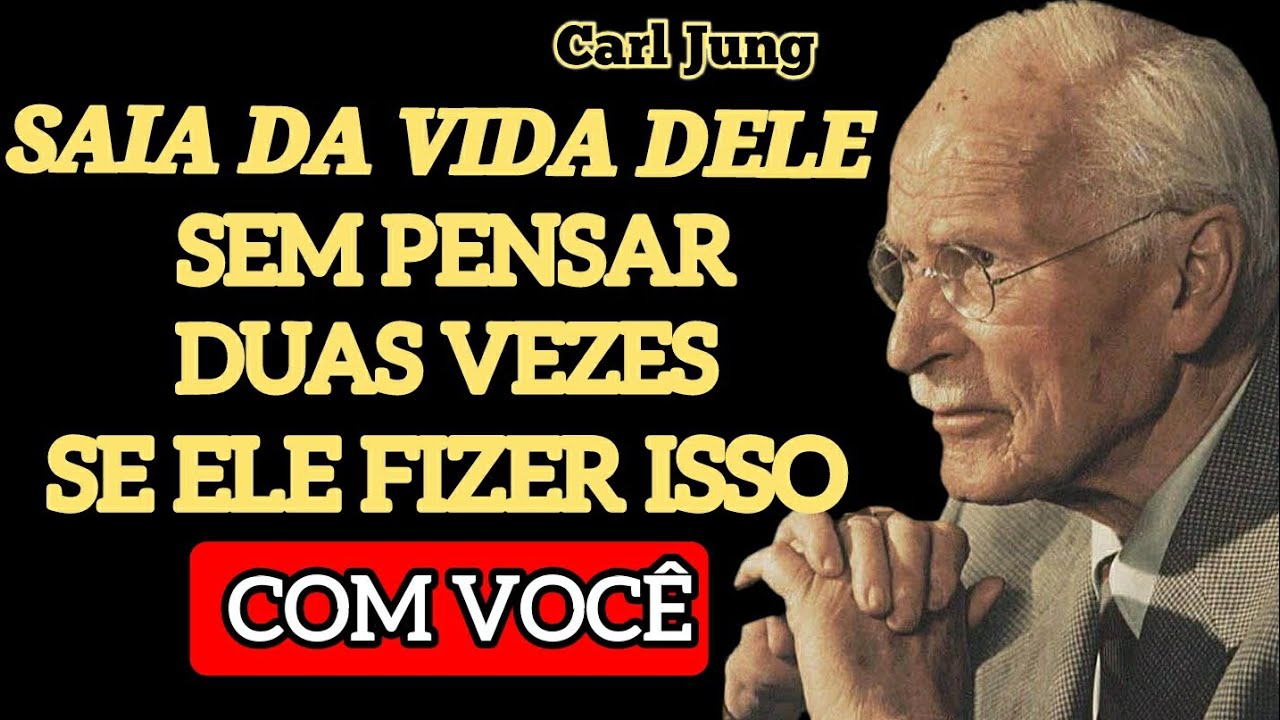 SE UM HOMEM DISSER ESSAS 5 FRASES, ELE NÃO TE RESPEITA — AFASTE-SE! | Carl Jung