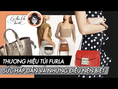 Thương hiệu túi Furla - Sức hấp dẫn e những điều nên biết