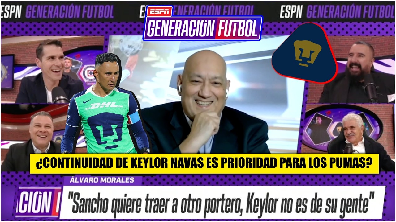 Incertidumbre por futuro de KEYLOR NAVAS en PUMAS: SANCHO quiere TRAER A OTRO PORTERO | Generación F
