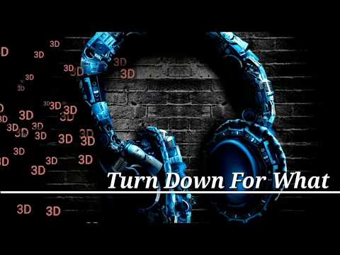 DJ Snake, Lil Jon - Turn Down for What | 3D Sound | Use Headphones