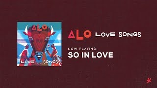 ALO - So In Love